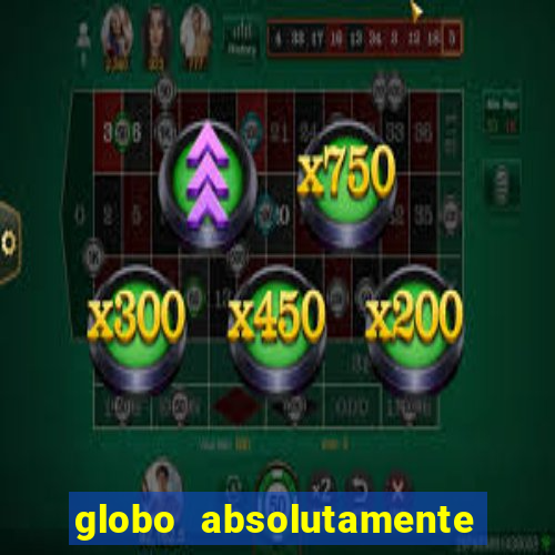 globo absolutamente sobretudo 2018